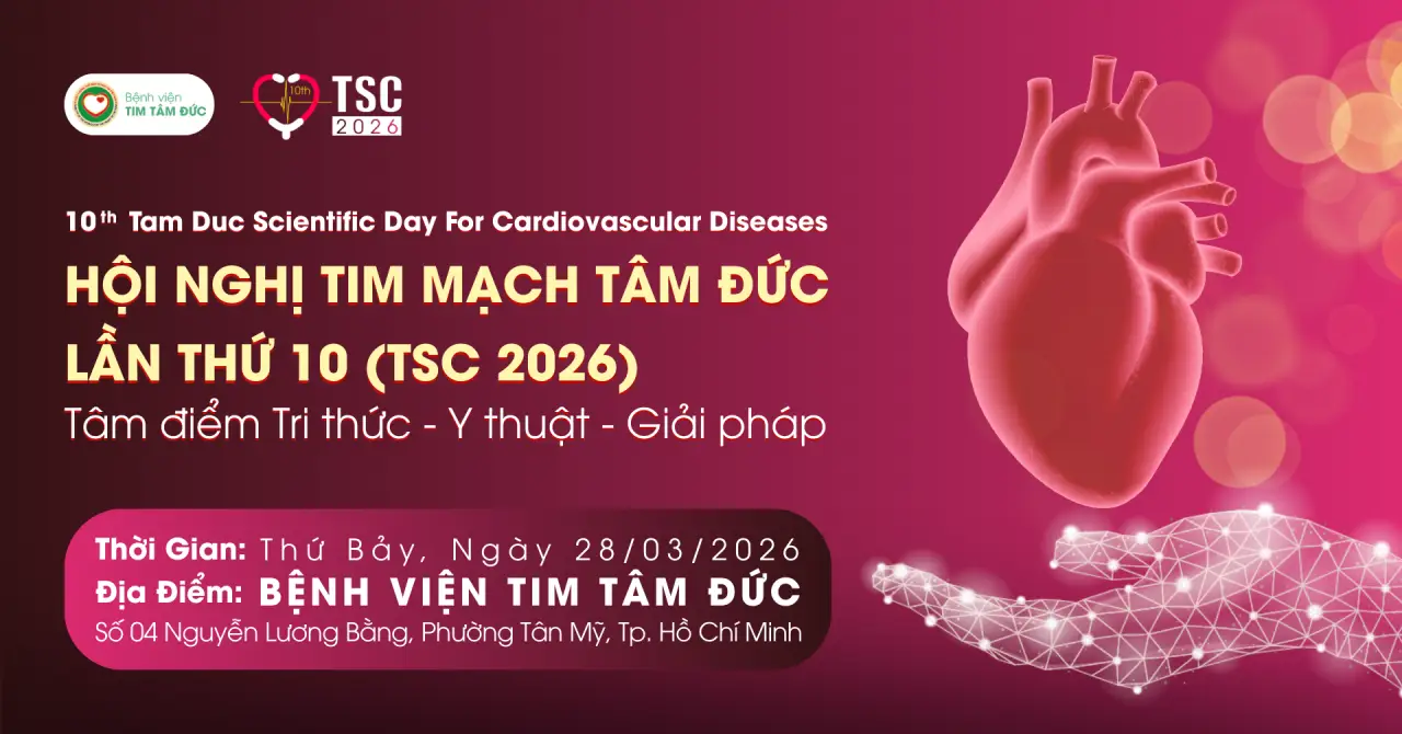 Tổ chức Hội nghị Tim mạch Tâm Đức lần thứ 10 (TSC 2026) – Tâm điểm Tri thức, Y thuật và Giải pháp